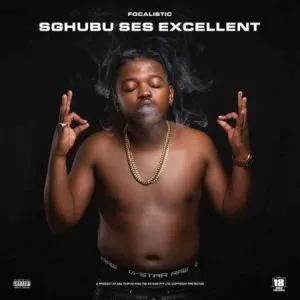 Focalistic – Sgubhu Ses Excellent