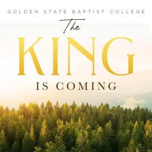 Golden State Baptist College – The King Is Coming Album