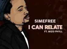 Simefree ft Mizo Phyll – I Can Relate