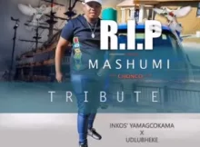 Inkos’yamagcokama ft uDlubheke – RIP Mashumi (Tribute)