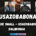 Kabza De Small – Usazobabona ft Daliwonga