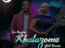 Sir KayBee ft Bucie – Khalazome