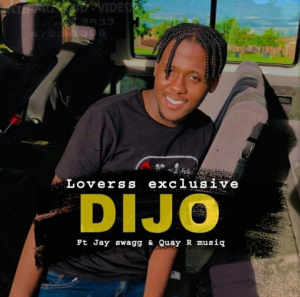 Loverss Exklusive – Dijo Ft. Jay Swagg & Quay R MusiQ