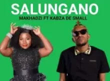 Makhadzi ft Kabza De Small – Shalungano