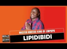 Master Kortese King of Limpopo – Lipidibidi (Original)