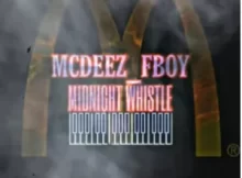 Mcdeez fboy – Midnight Whistle