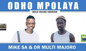 Mike SA & Dr Multi Majoro – Odho Mpolaya