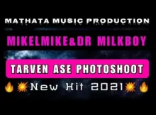 Mikelmike & Dr milkboy – Tarven ase Photoshoot (New Hit 2023)