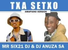 Mr Six21 DJ Dance & DJ Anuza SA – Txa Setxo