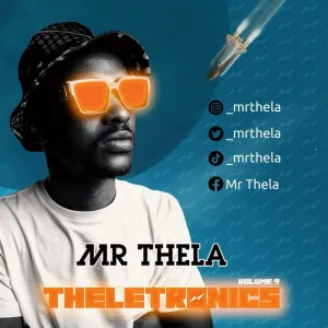 Mr Thela – Theletronics Vol. 9 Mix