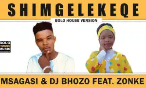 Msagasi & DJ Bhozo – Shimgelekeqe Feat Zonke