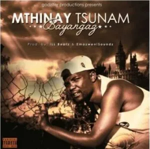 Mthinay Tsunam – Bayangaz