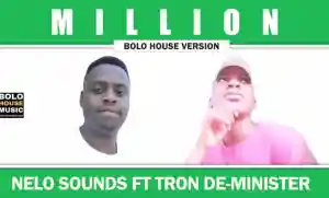 Nelo Sounds – Million Feat. Tron De Minister