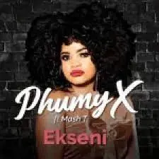 Phumy X – EKseni Ft. Mash T