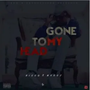 Ricco – Gone To My Head ft. Maggz