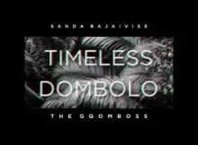 Sanda Bajaivise & TheGqomBoss – Timeless Dombolo