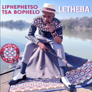 Letheba – Liphephetso Tsa Bophelo Mp3 Download Fakaza