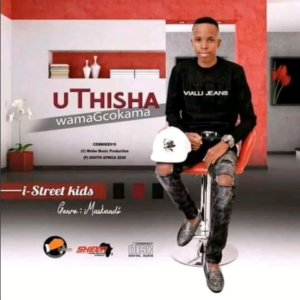 uThisha Wamagcokama – I-street kid ALBUM