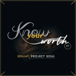 Senjay Projectsoul Know Your Worth Album