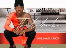 Thulubuke – Intlambuluko Album 2023