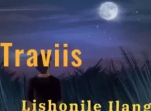 Traviis – Lishonile Ilanga