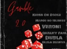 Veroni, Kings On Decks, Dlala Ikamva, Marco no Mlungu, Quality Fam, Dubla – Gamble 2.0