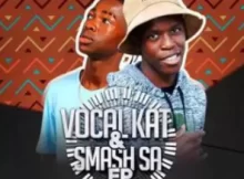 Vocal kat x Kat Smash SA – Vocal kat & Smash Sa EP