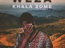 WEZA – Khala Zome