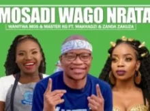 Wanitwa Mos & Master KG Ft. Makhadzi & Zanda Zakuza – Mosadi Wago Nrata