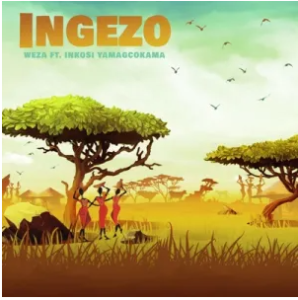 Weza Feat. Inkosi Yamagcokama – Ingezo