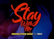 Demolition Boiz – Stay With Me ft. Ennkay