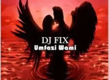 Dj Fix – Uthando ft Black Chinese