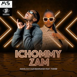 Mavelous Sazob'Mnandi - IChommy Zam ft. Thembi