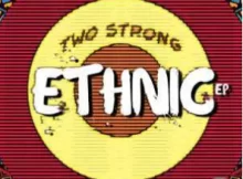 Two Strong – Ethnic EP