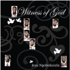 Witness Of God – Ngizokwedlula Jule Lizwe