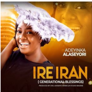 Adeyinka Alaseyori – Ire Iran