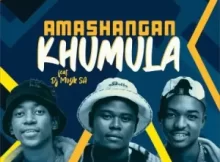 Amashangan – Khumula ft Dj Muzik SA