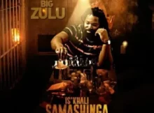 Big Zulu – Isikhali Samashinga 100 Bars MP3 Download