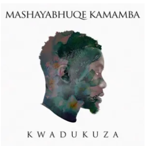 Mashayabhuqe Kamaba – KwaDukuza