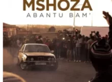 Mshoza – Abantu Bam