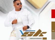 Mthandeni SK – Amakhothangqoko Mp3 Download Fakaza