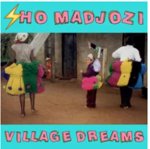 Sho Madjozi – Village Dreams