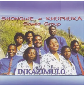 Shongwe & Khuphuka Saved Group – Ekufeni