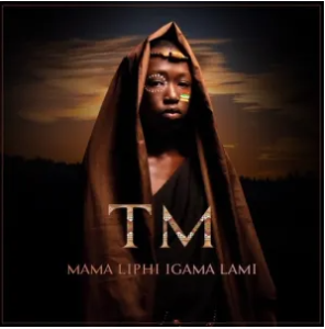 TM – Mama Liphi Igama Lami