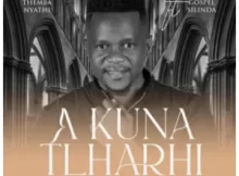 Themba Nyathi Feat. Gospel Silinda – A kuna Tlharhi