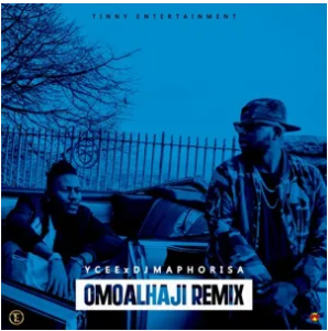 Ycee – Omo Alhaji (Remix) ft. DJ Maphorisa