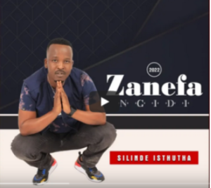 Zanefa Ngidi – Silinde Isthutha