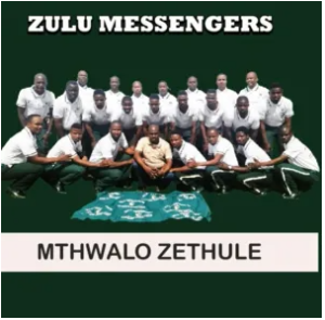 Zulu Messengers – Mthwalo Zethule