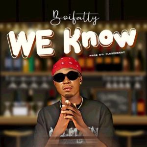 Boifatty – We know