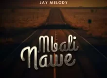 Jay Melody – Mbali Nawe